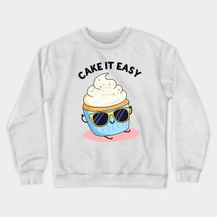 Cake It Easy Cute Funny Cake Pun Crewneck Sweatshirt